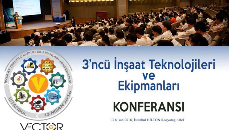 3. İnşaat Teknolojileri ve Ekipmanları Konferansı 13 Nisan'da