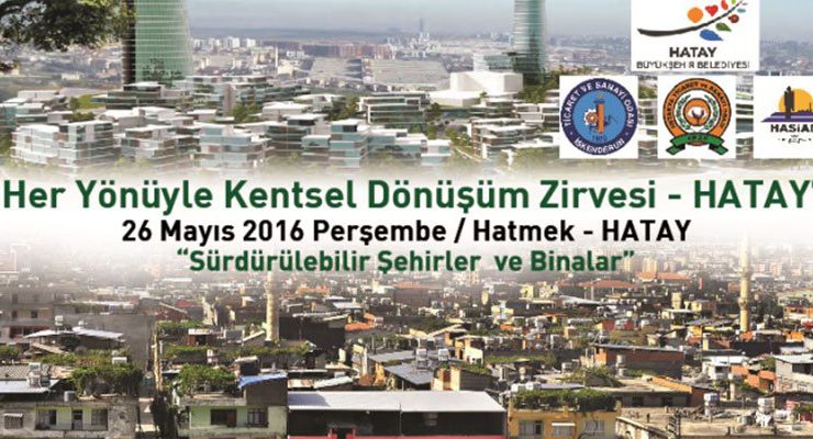 Her Yönüyle Kentsel Dönüşüm Zirvesi Hatay’da