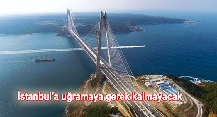 Yavuz Sultan Selim Köprüsü’nden Kapıkule’ye tek hat…