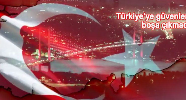 Türkiye’ye güven boşa çıkmadı