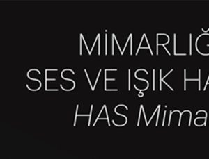 Has Mimarlık kendini ışık ve ses olarak ifade ediyor