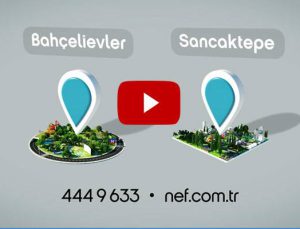 Nef, Bahçelievler ve Sancaktepe’de satışta