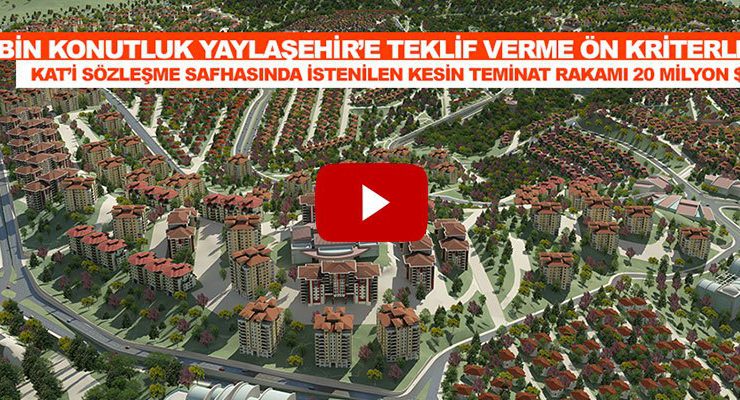 Yaylaşehir projesinin teklif verme kriterleri bu videoda