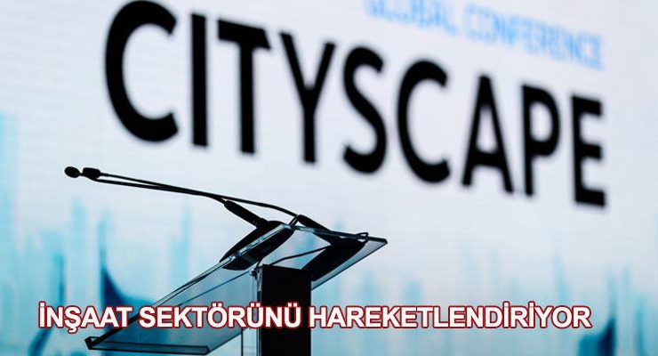 Dubai Cityscape Global 2017 Fuarı 11-13 Eylül tarihlerinde