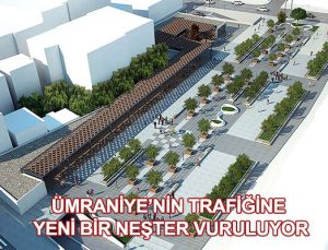 Ümraniye 15 Temmuz Şehitler Meydanı’na otopark yapılacak