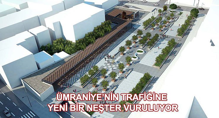 Ümraniye 15 Temmuz Şehitler Meydanı’na otopark yapılacak