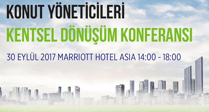 Konut Yöneticileri Kentsel Dönüşüm Konferansı 30 Eylül’de