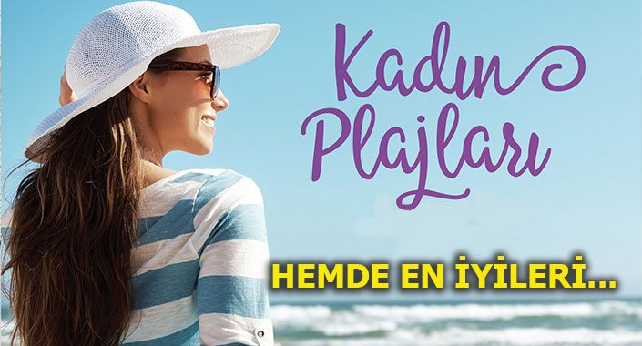 Kurban bayramını fırsat bilip gidilecek en iyi 10 kadın plajı