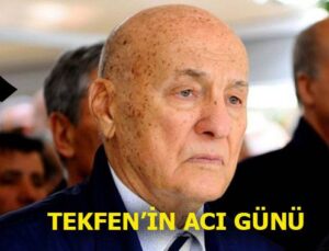 Tekfen Holding kurucularından Feyyaz Berker vefat etti