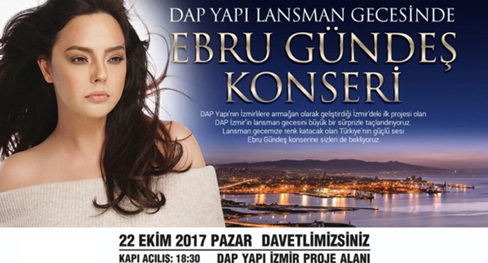 Dap Yapı İzmir projesi lansmanına Ebru Gündeş damga vuracak
