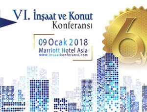 6. İnşaat ve Konut Konferansı 9 Ocak 2018’de