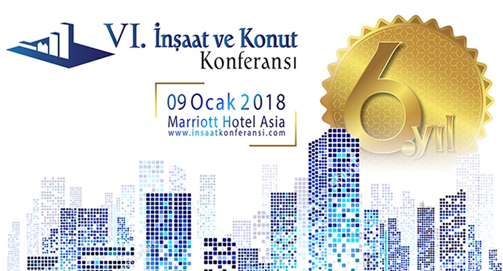 6. İnşaat ve Konut Konferansı 9 Ocak 2018’de