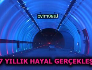 Ovit Tüneli 13 Haziran’da ulaşıma açılıyor