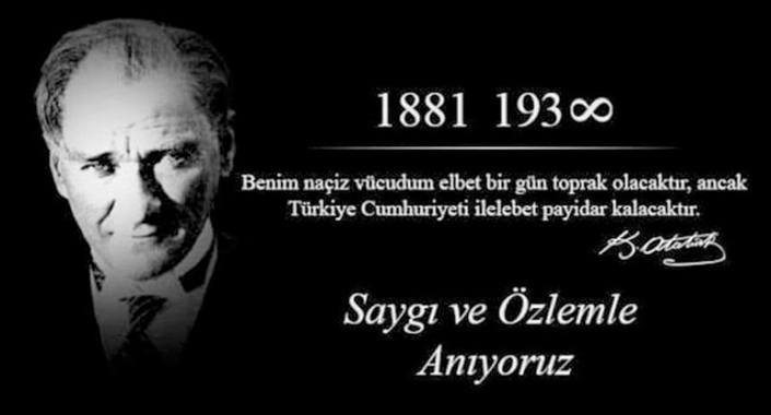 Ulu Önder Mustafa Kemal Atatürk’ü saygı ve özlemle anıyoruz