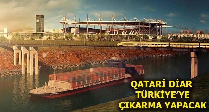 Kanal İstanbul Katarlıların da yatırım iştahını kabarttı