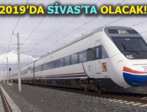 Sivas-Ankara yüksek hızlı treni için tarih verildi