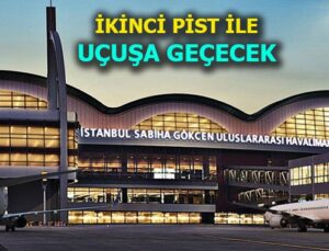 Sabiha Gökçen’de yeni pist ve terminal heyecanı