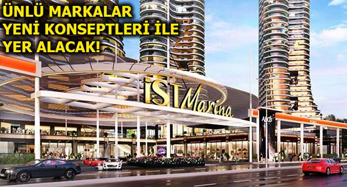 İstMarina AVM 28 Mart’ta kapılarını açıyor