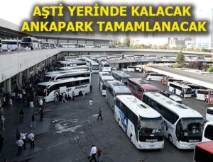 ANKAPARK ve AŞTİ’nin son durumu netleşti