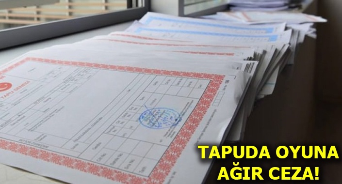 Maliye’den tapuda sahtecilik yapanlara 28.6 milyon ceza