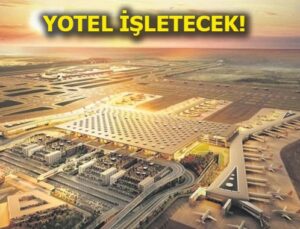 İstanbul Yeni Havalimanı’na İngiliz oteli