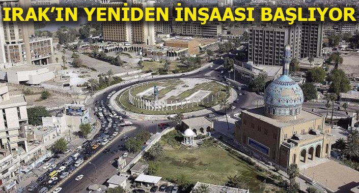 Irak’ın imarında Türk müteahhitler öncü olacak