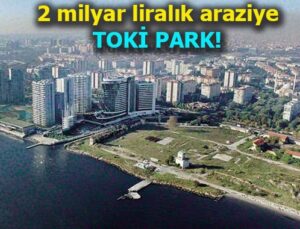 TOKİ, Ataköy’deki arazisini park olarak İBB’ye kiraladı