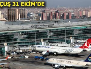 Atatürk Havalimanı’nın kapanacağı tarih belli oldu