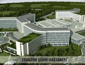 Trabzon Şehir Hastanesi için ön yeterlilik toplanıyor