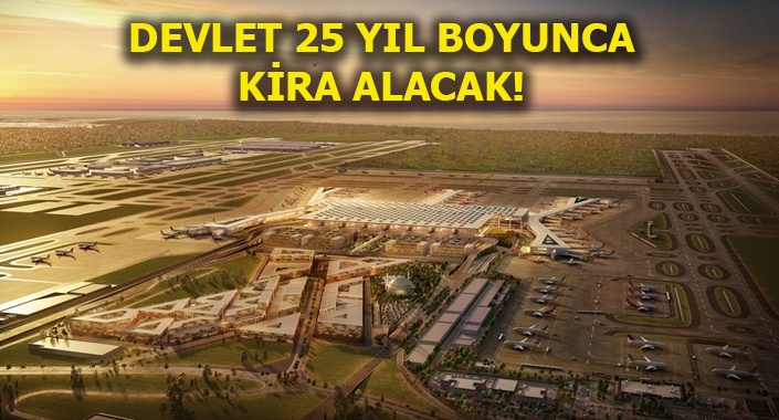 Üçüncü Havalimanı’nın yıllık kirası 1 milyar 45 milyon euro