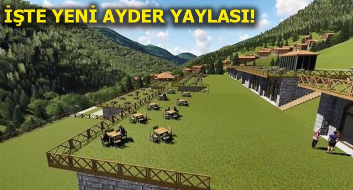 Ayder Yaylası’nda kentsel dönüşüm başlıyor