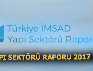 Türkiye İMSAD inşaat ve malzeme sektörlerinin röntgenini çekti