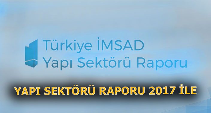 Türkiye İMSAD inşaat ve malzeme sektörlerinin röntgenini çekti