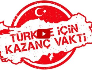 Türkiye için Kazanç Vakti Kampanyası ekonomiyi güçlendirecek