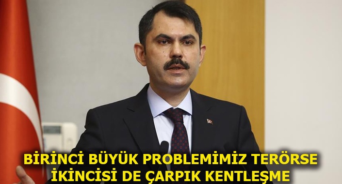 Bakan Kurum: Ülkemizin mekansal planını çıkarmak zorundayız