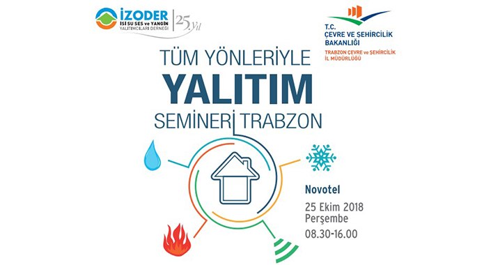 İZODER, 6. Tüm Yönleriyle Yalıtım Seminerleri Trabzon’da