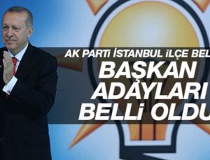 AK Parti İstanbul ilçe belediye başkan adayları belli oldu