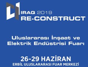 Reconstruct Irak 2019 Fuarı’na Türkiye’den 100 firma gidiyor