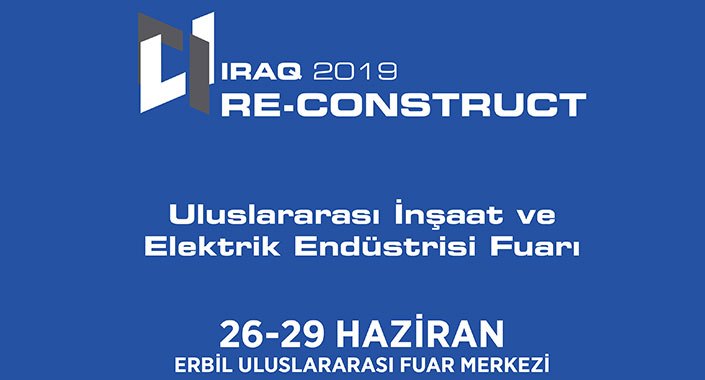 Reconstruct Irak 2019 Fuarı’na Türkiye’den 100 firma gidiyor
