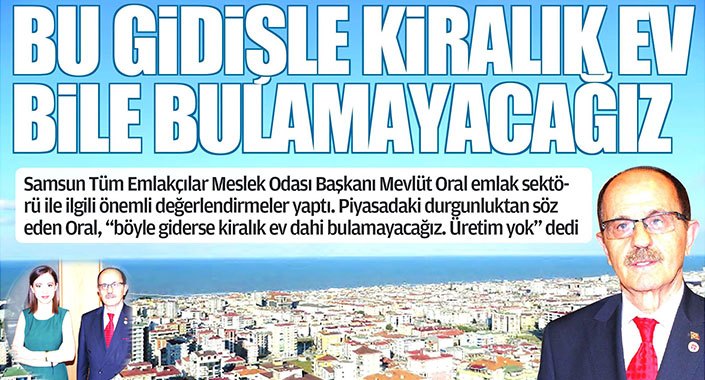 Bu gidişle yakında Samsun’da kiralık ev bile bulunmayacak