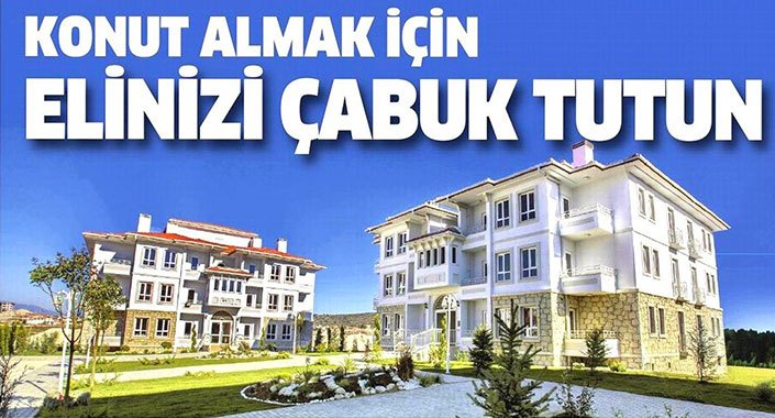 Konut almak için elinizi çabuk tutun