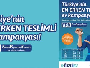 FuzulEv’den Erken Teslim Kampanyası başladı