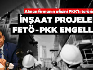İnşaat projelerine FETÖ, PKK ve Dumankaya engeli