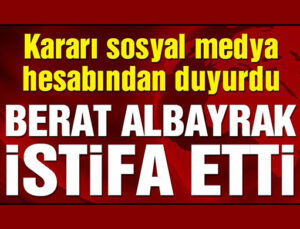 Berat Albayrak istifa etti