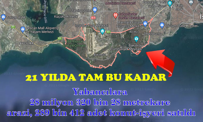21 yılda Bakırköy kadar arazi yabancılara satıldı