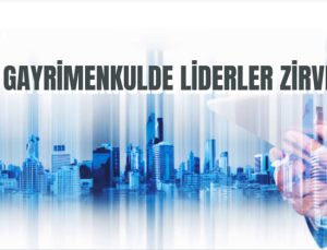 11. Gayrimenkulde Liderler Zirvesi 11 Ocakta yapılacak!