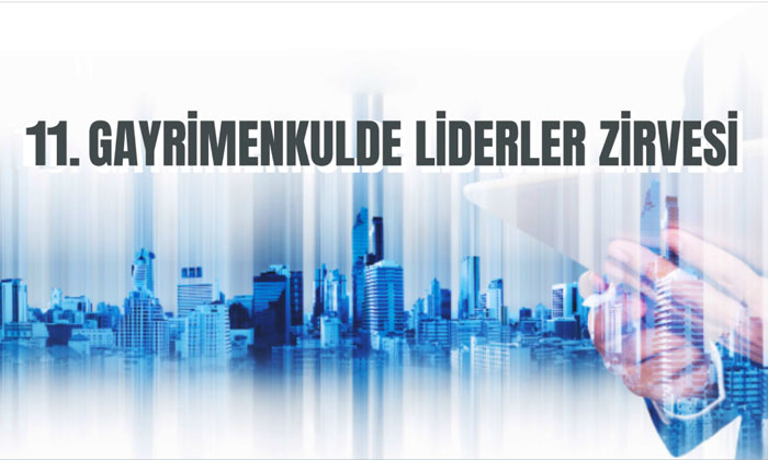11. Gayrimenkulde Liderler Zirvesi 11 Ocakta yapılacak!