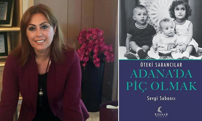 “Adana’da piç olmak” Kitabının yazarı Sabancılar’ı anlatıyor
