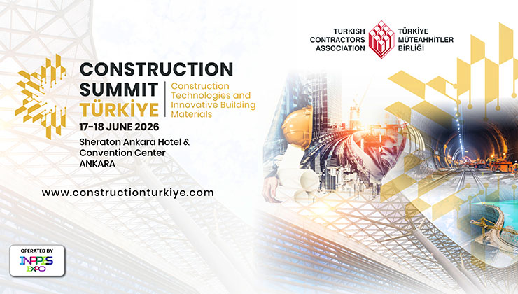 “İnşaat Zirvesi Türkiye” 2026 Haziran’da Ankara’da!