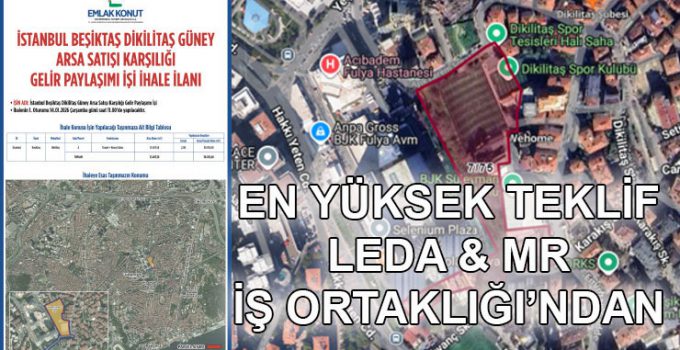 Beşiktaş Dikilitaş güney arsasını Leda MR İş Ortaklığı kazandı